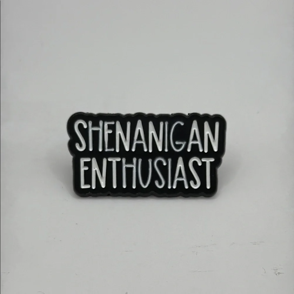3/$25 Shenanigan Enthusiast Pin Unisex Funny Saying Humor